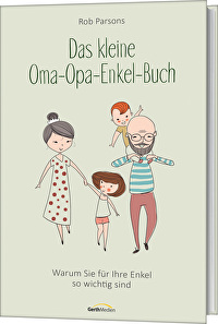 Das kleine Oma-Opa-Enkel-Buch - Warum Sie für Ihre Enkel so wichtig sind