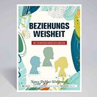 Beziehungsweisheit - Mit schwierigen Menschen umgehen