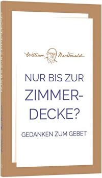 Nur bis zur Zimmerdecke? - Gedanken zum Gebet