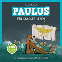 Paulus - Ein krasses Leben - Ein musikalisches Hörspiel für Kinder