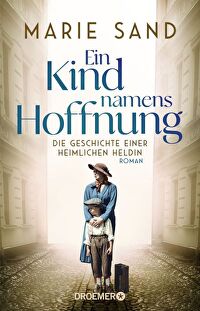 Ein Kind namens Hoffnung - Die Geschichte einer heimlichen Heldin