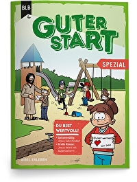 Guter Start spezial: Du bist wertvoll! - Spitzenmäßig: Jesus liebt Kinder! Große Klasse: Jesus feiert mit Außenseitern!