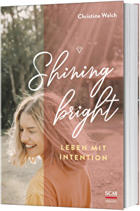 Shining bright - Leben mit Intention