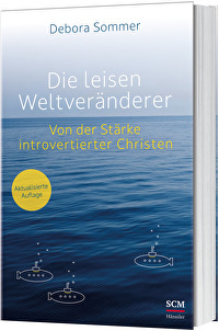 Die leisen Weltveränderer - Von der Stärke introvertierter Christen