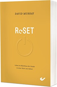 Reset - Leben im Rhythmus der Gnade in einer Burnout-Kultur