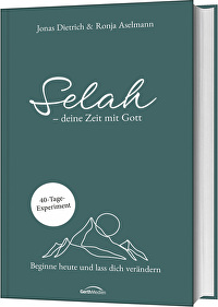 Selah - deine Zeit mit Gott - Beginne heute und lass dich verändern. 40-Tage-Experiment