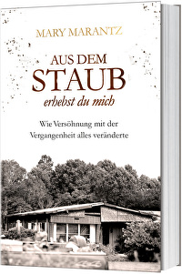 Aus dem Staub erhebst du mich - Wie Versöhnung mit der Vergangenheit alles veränderte