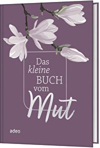Das kleine Buch vom Mut
