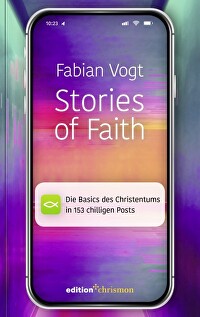 Stories of Faith - Die Basics des Christentums in 153 chilligen Posts