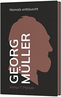 Georg Müller - Niemals enttäuscht