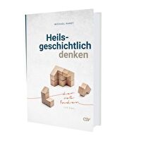 Heilsgeschichtlich denken - Der rote Faden zur Bibel