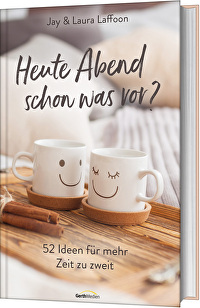 Heute Abend schon was vor? - 52 Ideen für mehr Zeit zu zweit