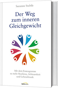 Der Weg zum inneren Gleichgewicht - Mit dem Enneagramm zu mehr Resilienz, Achtsamkeit und Lebensfreude