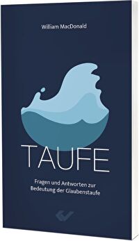 Taufe - Fragen und Antworten zur Bedeutung der Glaubenstaufe
