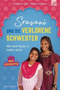 Sravani und die verlorene Schwester - Wie Gott heute in Indien wirkt - Neue Geschichten
