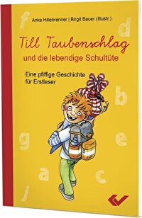 Till Taubenschlag und die lebendige Schultüte - Eine pfiffige Geschichte für Erstleser