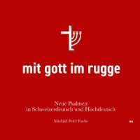 mit gott im rugge - Neue Psalmen in Schweizerdeutsch und Hochdeutsch