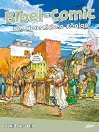 Bibel-Comic - Die glorreichen Könige - David bis Elia
