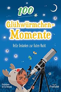100 Glühwürmchenmomente - Helle Gedanken zur Guten Nacht