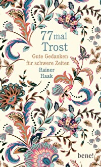 77 mal Trost - Gute Gedanken für schwere Zeiten