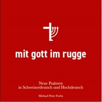 mit gott im rugge: Ausgewählte \"Neue Psalmen\" in Schweizerdeutsch