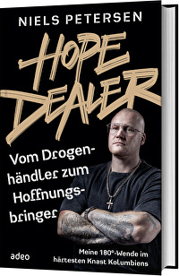 Hope Dealer - Vom Drogenhändler zum Hoffnungsbringer - Meine 180°-Wende im härtesten Knast Kolumbiens