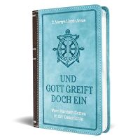 Und Gott greift doch ein - Vom Handeln Gottes in der Geschichte