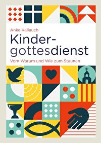 Kindergottesdienst - Vom Warum und Wie zum Staunen