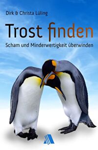 Trost finden - Scham und Minderwertigkeit überwinden