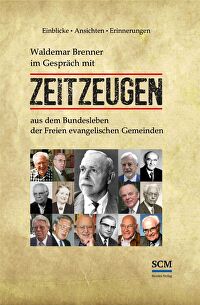 Zeitzeugen - Waldemar Brenner im Gespräch mit Zeitzeugen aus dem Bundesleben der Freien evangelischen Gemeinden