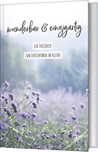 wunderbar & einzigartig - Ein Tagebuch zum Durchatmen im Alltag