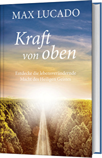 Kraft von oben - Entdecke die lebensverändernde Macht des Heiligen Geistes