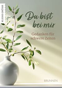 Du bist bei mir - Gedanken für schwere Zeiten