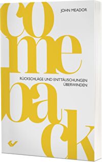 Comeback - Rückschläge und Enttäuschungen überwinden