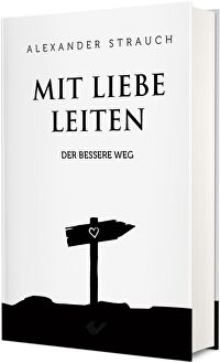 Mit Liebe leiten - Der noch bessere Weg