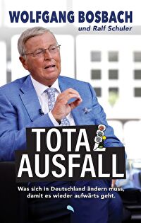 Totalausfall - Was sich in Deutschland ändern muss, damit es wieder aufwärts geht.