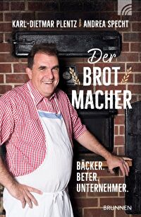 Der Brotmacher - Bäcker. Beter. Unternehmer.