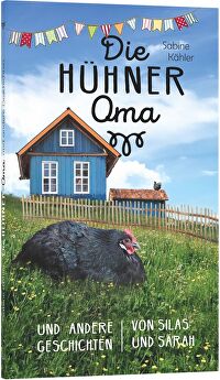 Die Hühneroma - und andere Geschichten von Silas und Sarah