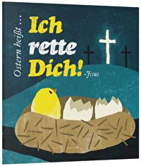 Ostern heißt: Ich rette Dich! - - Jesus -