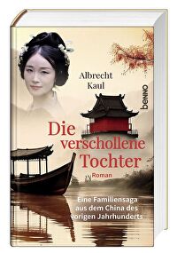 Die verschollene Tochter - Eine Familiensaga aus dem China des vorigen Jahrhunderts