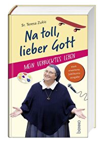 Na toll, lieber Gott - Mein verrücktes Leben