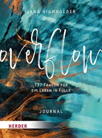 Overflow - 137 Fragen für ein Leben in Fülle &ndash; Journal