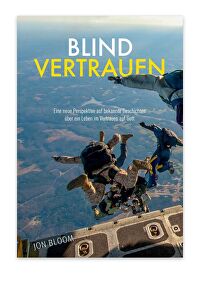 Blind vertrauen - Eine neue Perspektive auf bekannte Geschichten über ein Leben im Vertrauen auf Gott