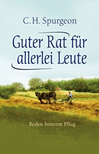 Guter Rat für allerlei Leute - Reden hinterm Pflug