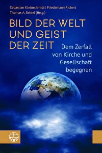 Bild der Welt und Geist der Zeit - Dem Zerfall von Kirche und Gesellschaft begegnen