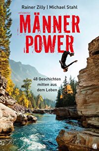 Männer-Power - 48 Geschichten mitten aus dem Leben