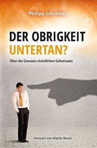 Der Obrigkeit untertan? - Über die Grenzen christlichen Gehorsams