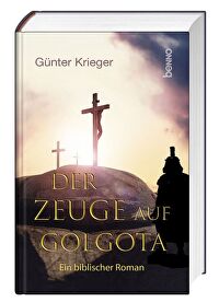 Der Zeuge auf Golgota - Ein biblischer Roman