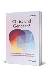 Christ und Gendern? - Hintergrundwissen und Hilfestellungen zur eigenen sprachlichen Positionierung