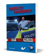 Einsatztagebuch - Mit Gott bei der Polizei